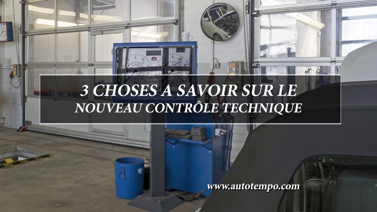 3 CHOSES A SAVOIR SUR LE NOUVEAU CONTRÔLE TECHNIQUE - JUILLET 2019